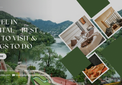 Travel in Nainital – Best Time to Visit & Things to Do